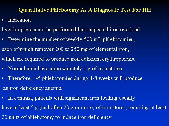 Quantitative Phlebotomy As A Diagnostic Test For HH • Indication liver biopsy cannot be