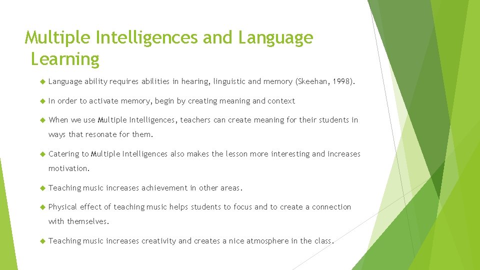 Multiple Intelligences and Language Learning Language ability requires abilities in hearing, linguistic and memory