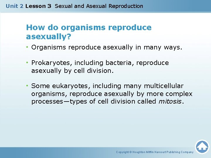 Unit 2 Lesson 3 Sexual and Asexual Reproduction How do organisms reproduce asexually? • Unit 2 Lesson 3 Sexual and Asexual Reproduction How do organisms reproduce asexually? •