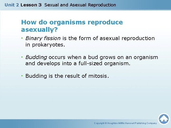 Unit 2 Lesson 3 Sexual and Asexual Reproduction How do organisms reproduce asexually? • Unit 2 Lesson 3 Sexual and Asexual Reproduction How do organisms reproduce asexually? •