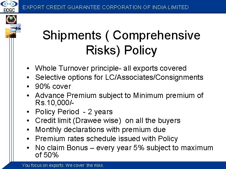 EXPORT CREDIT GUARANTEE CORPORATION OF INDIA LIMITED Shipments ( Comprehensive Risks) Policy • •