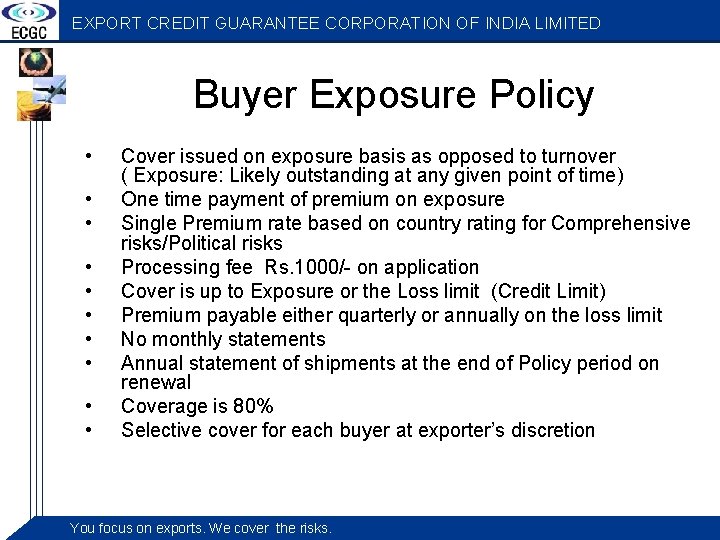 EXPORT CREDIT GUARANTEE CORPORATION OF INDIA LIMITED Buyer Exposure Policy • • • Cover