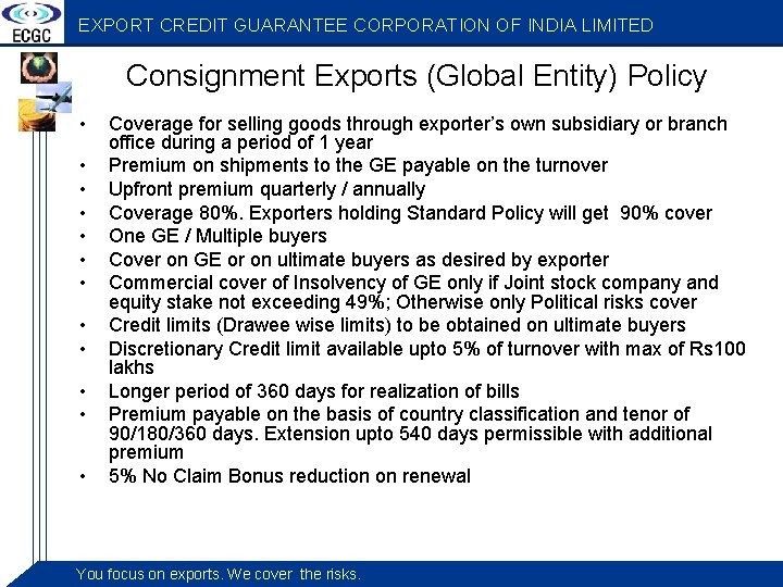 EXPORT CREDIT GUARANTEE CORPORATION OF INDIA LIMITED Consignment Exports (Global Entity) Policy • •