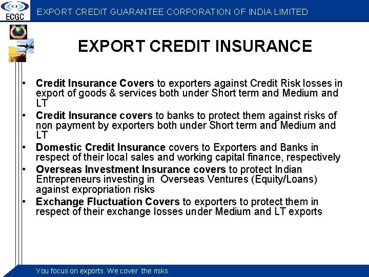 EXPORT CREDIT GUARANTEE CORPORATION OF INDIA LIMITED EXPORT CREDIT INSURANCE • Credit Insurance Covers