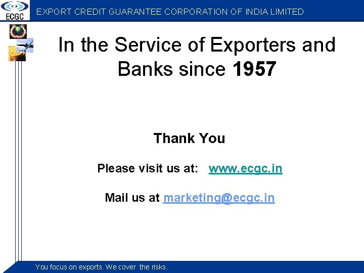 EXPORT CREDIT GUARANTEE CORPORATION OF INDIA LIMITED In the Service of Exporters and Banks