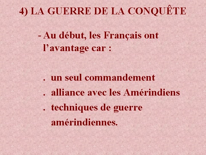 4) LA GUERRE DE LA CONQUÊTE - Au début, les Français ont l’avantage car