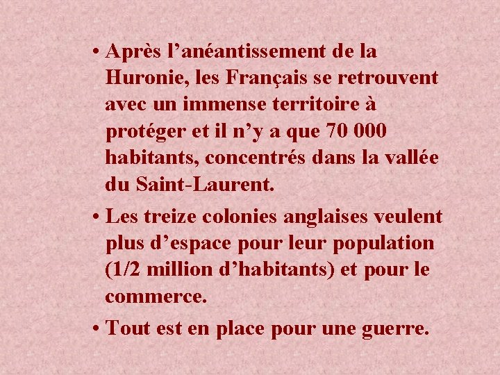  • Après l’anéantissement de la Huronie, les Français se retrouvent avec un immense