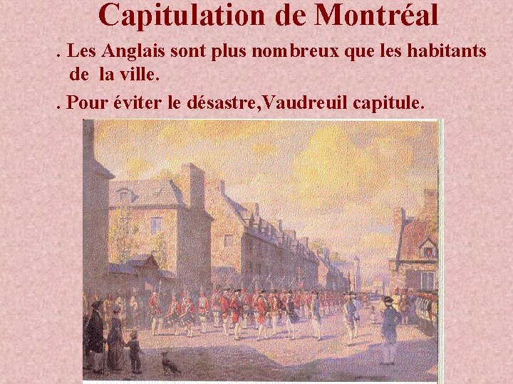 Capitulation de Montréal. Les Anglais sont plus nombreux que les habitants de la ville.