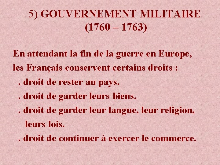 5) GOUVERNEMENT MILITAIRE (1760 – 1763) En attendant la fin de la guerre en