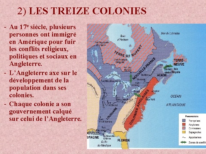 2) LES TREIZE COLONIES - Au 17 e siècle, plusieurs personnes ont immigré en