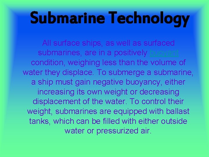 Submarine Technology All surface ships, as well as surfaced submarines, are in a positively
