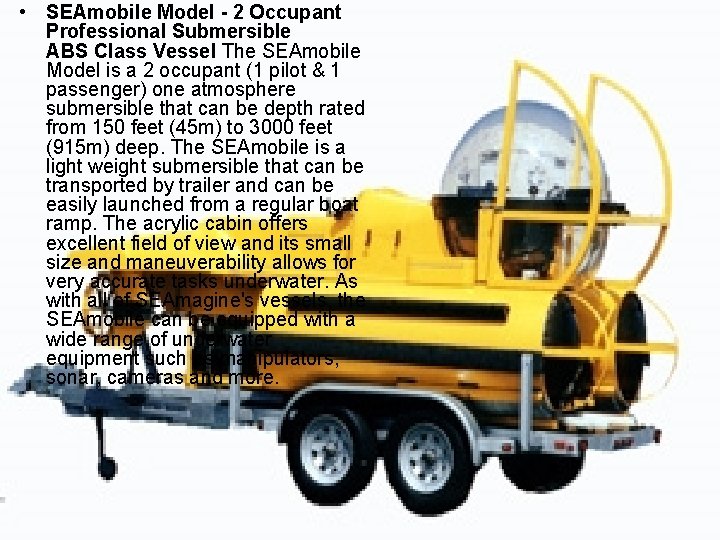 • SEAmobile Model - 2 Occupant Professional Submersible ABS Class Vessel The SEAmobile