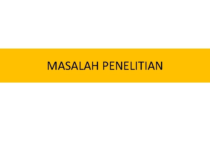 MASALAH PENELITIAN 