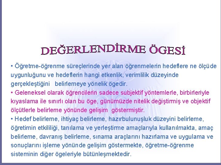  • Öğretme-öğrenme süreçlerinde yer alan öğrenmelerin hedeflere ne ölçüde uygunluğunu ve hedeflerin hangi