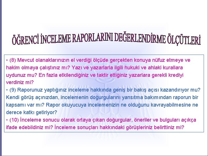  • (8) Mevcut olanaklarınızın el verdiği ölçüde gerçekten konuya nüfuz etmeye ve hakim