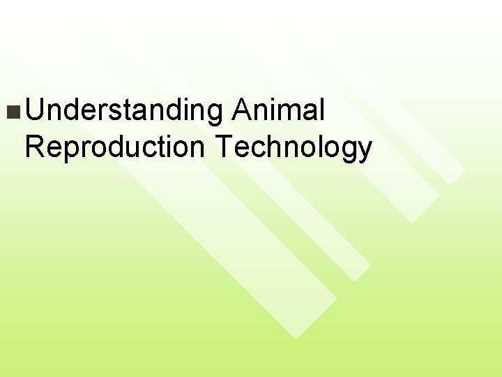 n Understanding Animal Reproduction Technology 