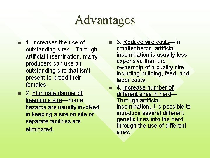 Advantages n n 1. Increases the use of outstanding sires—Through artificial insemination, many producers