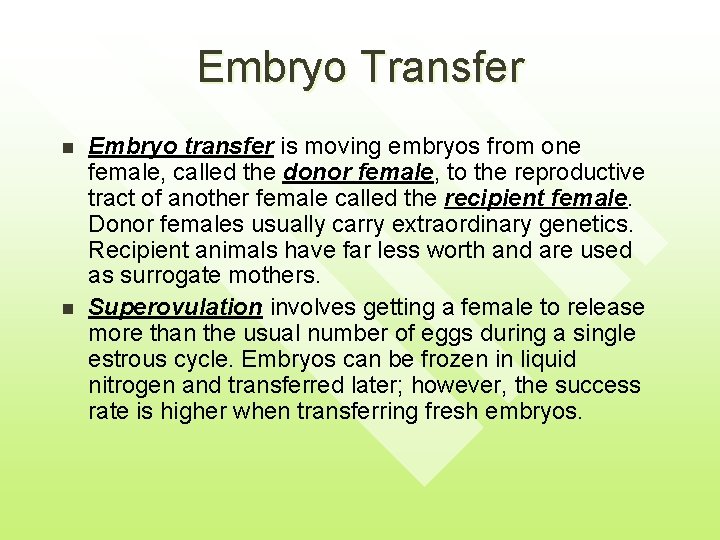 Embryo Transfer n n Embryo transfer is moving embryos from one female, called the