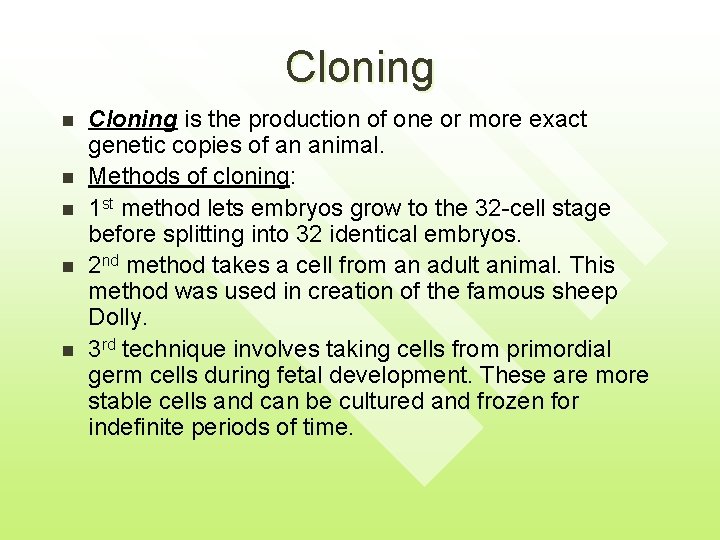 Cloning n n n Cloning is the production of one or more exact genetic