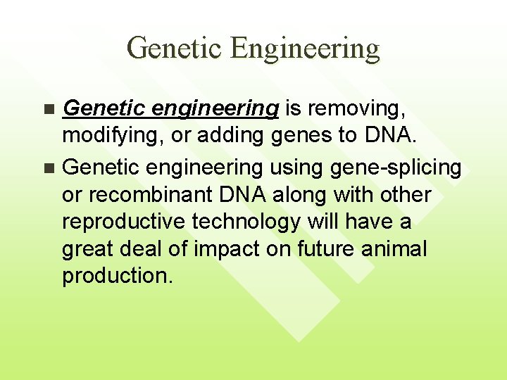 Genetic Engineering Genetic engineering is removing, modifying, or adding genes to DNA. n Genetic