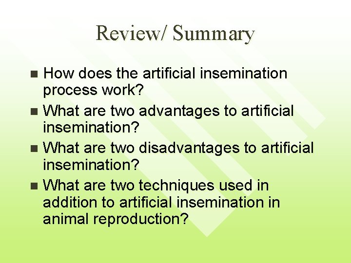 Review/ Summary How does the artificial insemination process work? n What are two advantages