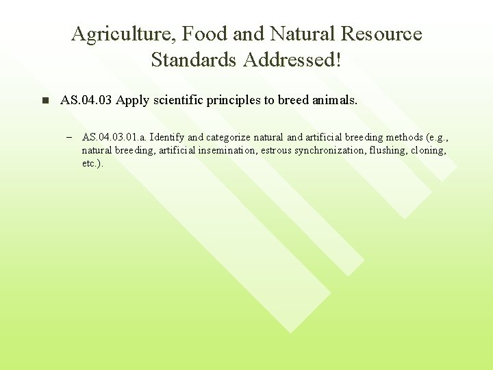 Agriculture, Food and Natural Resource Standards Addressed! n AS. 04. 03 Apply scientific principles