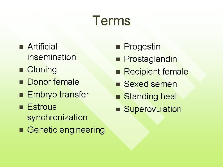 Terms n n n Artificial insemination Cloning Donor female Embryo transfer Estrous synchronization Genetic