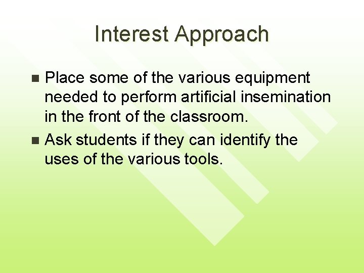 Interest Approach Place some of the various equipment needed to perform artificial insemination in