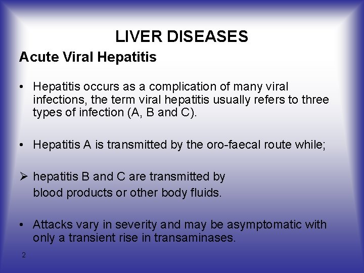 LIVER DISEASES Acute Viral Hepatitis • Hepatitis occurs as a complication of many viral