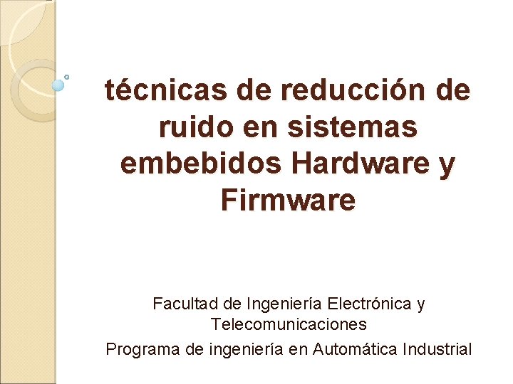 técnicas de reducción de ruido en sistemas embebidos Hardware y Firmware Facultad de Ingeniería