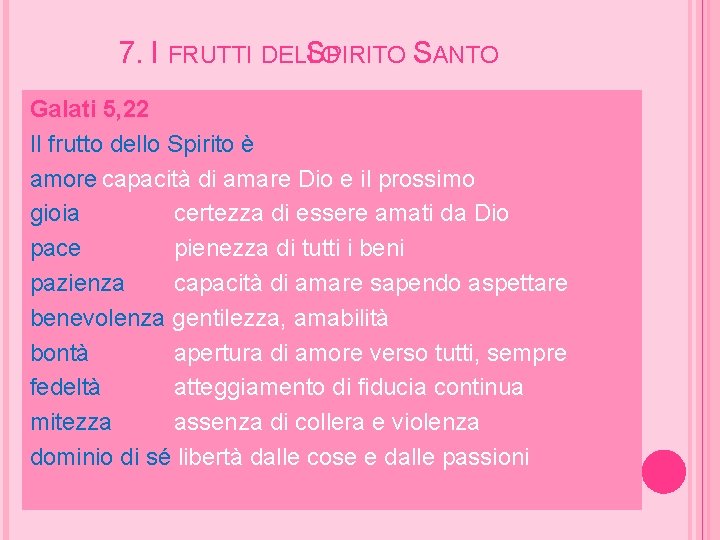 7. I FRUTTI DELLO SPIRITO SANTO Galati 5, 22 Il frutto dello Spirito è