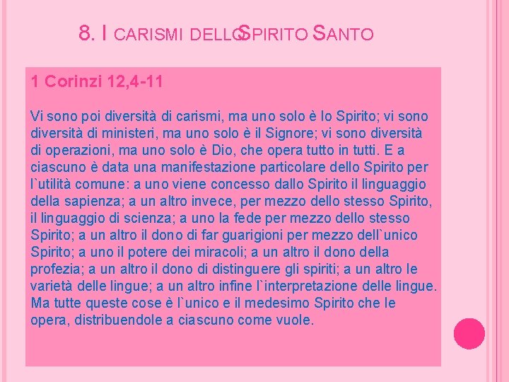 8. I CARISMI DELLOS PIRITO SANTO 1 Corinzi 12, 4 -11 Vi sono poi
