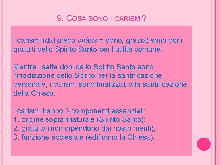 9. COSA SONO I CARISMI? I carismi (dal greco chàris = dono, grazia) sono