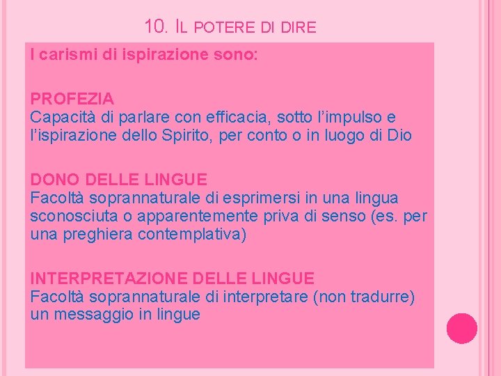 10. IL POTERE DI DIRE I carismi di ispirazione sono: PROFEZIA Capacità di parlare