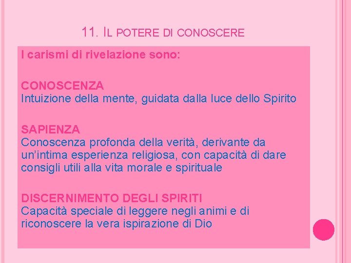  11. IL POTERE DI CONOSCERE I carismi di rivelazione sono: CONOSCENZA Intuizione della