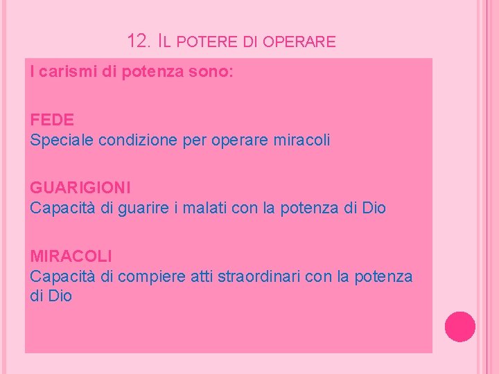 12. IL POTERE DI OPERARE I carismi di potenza sono: FEDE Speciale condizione per
