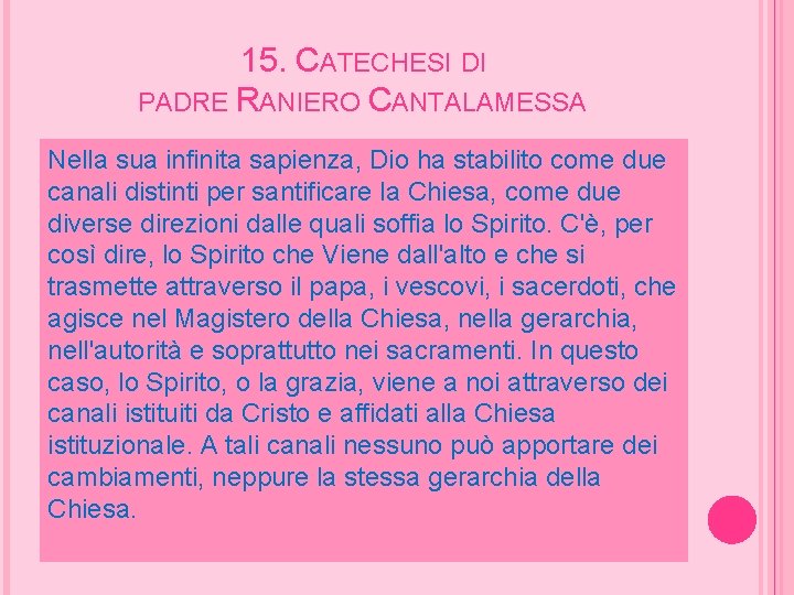 15. CATECHESI DI PADRE RANIERO CANTALAMESSA Nella sua infinita sapienza, Dio ha stabilito come