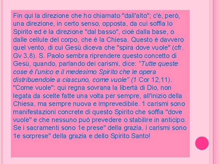 Fin qui la direzione che ho chiamato "dall'alto"; c'è, però, una direzione, in certo