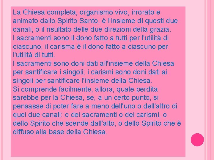 La Chiesa completa, organismo vivo, irrorato e animato dallo Spirito Santo, è l'insieme di