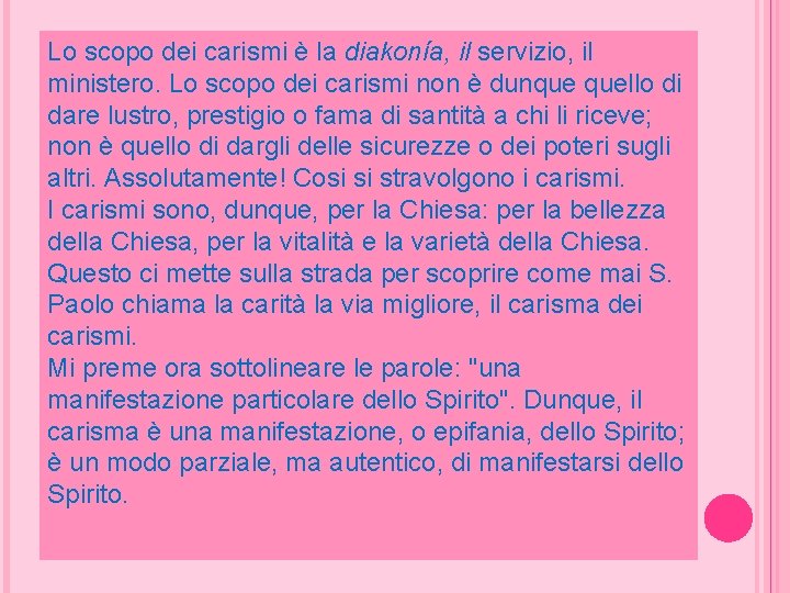 Lo scopo dei carismi è la diakonía, il servizio, il ministero. Lo scopo dei