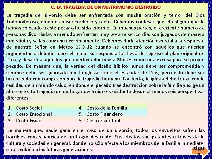 C. LA TRAGEDIA DE UN MATRIMONIO DESTRUIDO La tragedia del divorcio debe ser enfrentada