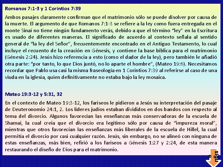 Romanos 7: 1 -3 y 1 Corintios 7: 39 Ambos pasajes claramente confirman que