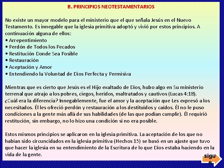 B. PRINCIPIOS NEOTESTAMENTARIOS No existe un mayor modelo para el ministerio que el que