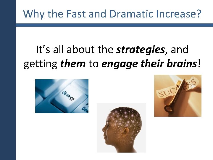 Why the Fast and Dramatic Increase? It’s all about the strategies, and getting them