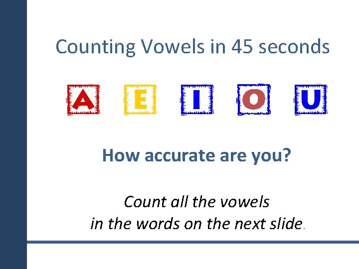 Counting Vowels in 45 seconds How accurate are you? Count all the vowels in