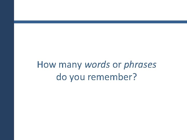 How many words or phrases do you remember? 