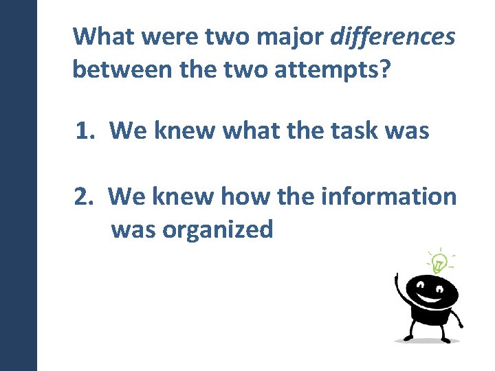 What were two major differences between the two attempts? 1. We knew what the