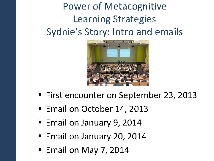 Power of Metacognitive Learning Strategies Sydnie’s Story: Intro and emails § § § First