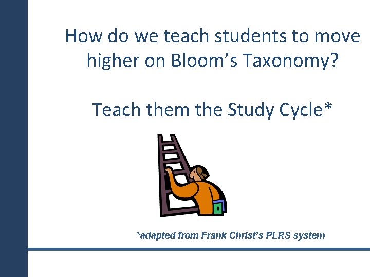 How do we teach students to move higher on Bloom’s Taxonomy? Teach them the