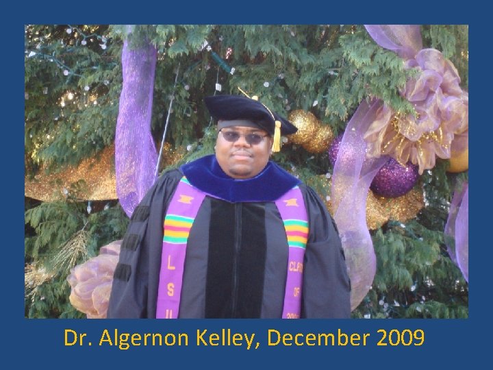 Dr. Algernon Kelley, December 2009 